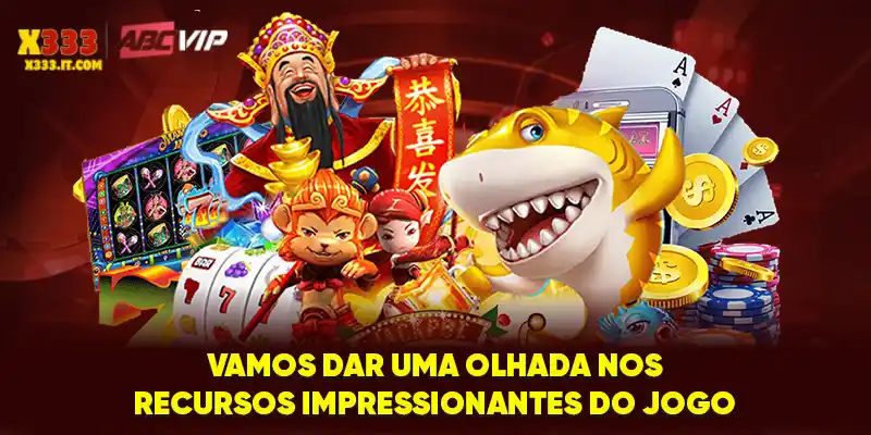Vamos dar uma olhada nos recursos impressionantes do jogo