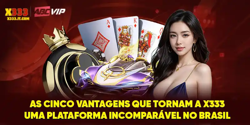 As cinco vantagens que tornam a X333 uma plataforma incomparável no Brasil