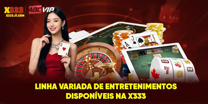 Linha variada de entretenimentos disponíveis na X333