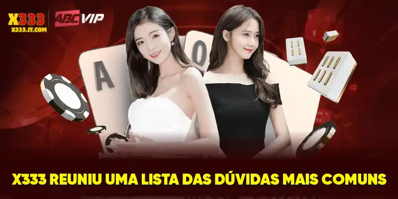 X333 reuniu uma lista das dúvidas mais comuns