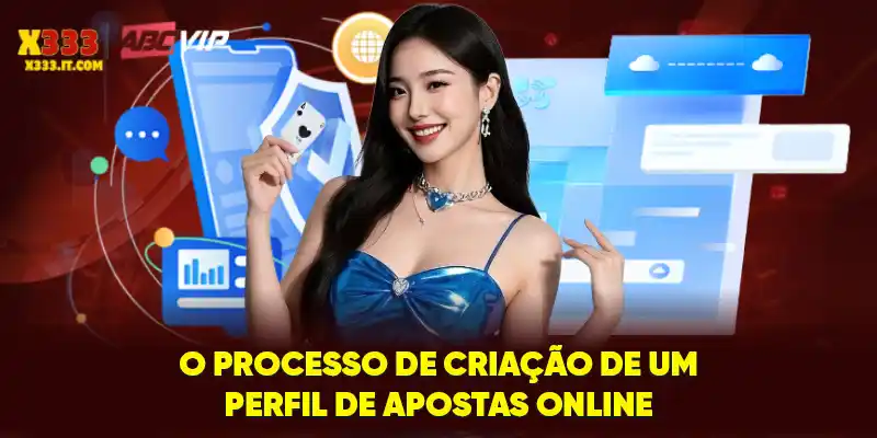 O processo de criação de um perfil de apostas online O processo de criação de um perfil de apostas online
