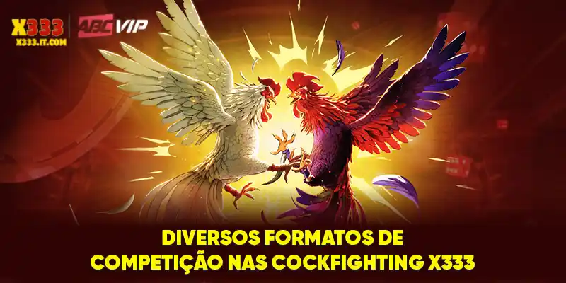 Diversos formatos de competição nas cockfighting X333