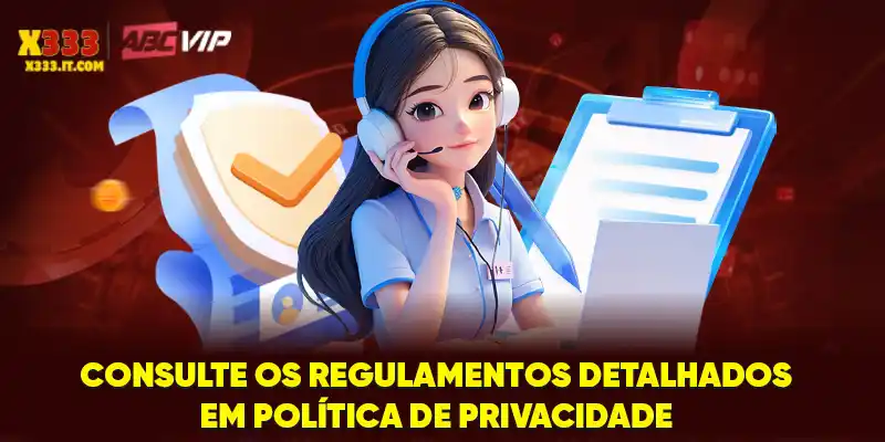 Consulte os regulamentos detalhados em política de Privacidade Consulte os regulamentos detalhados em política de Privacidade